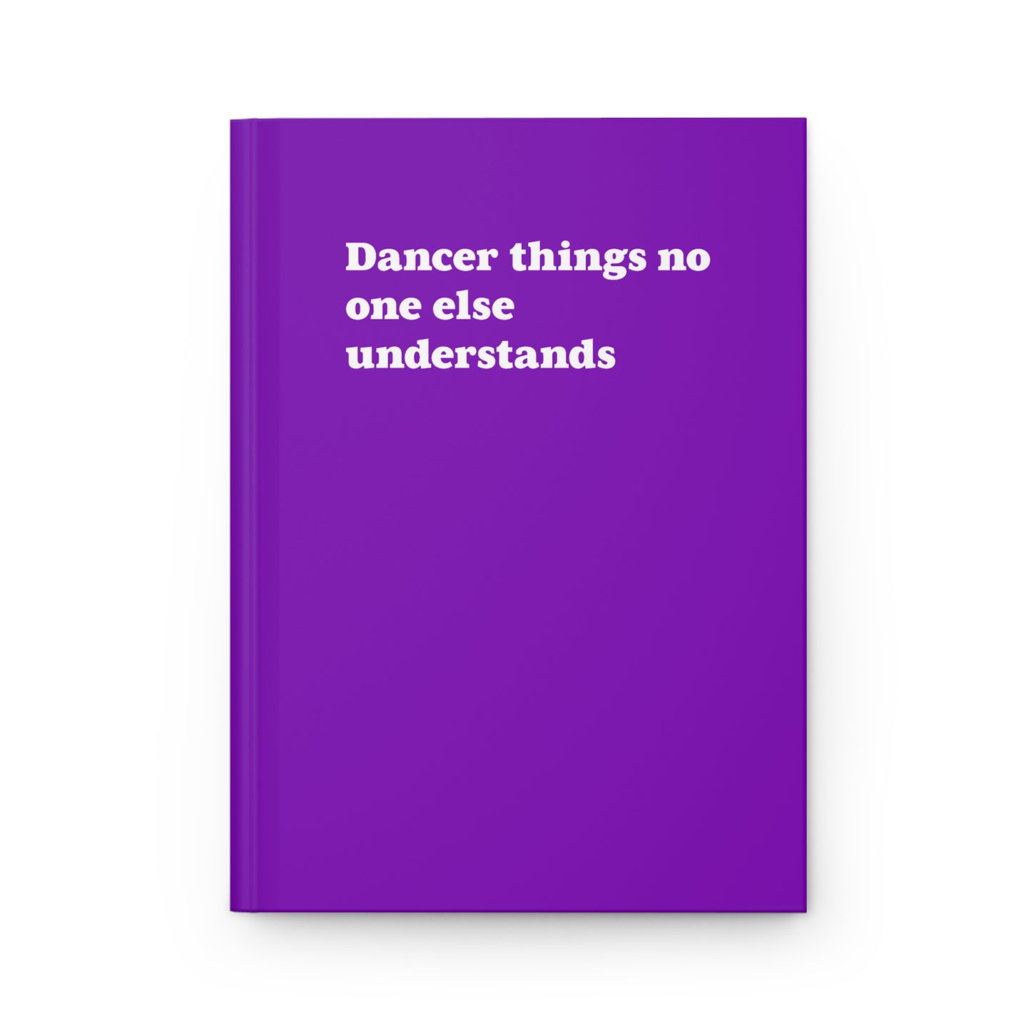 Hardcover Matte Journal - Dancer Things No One Else Understands