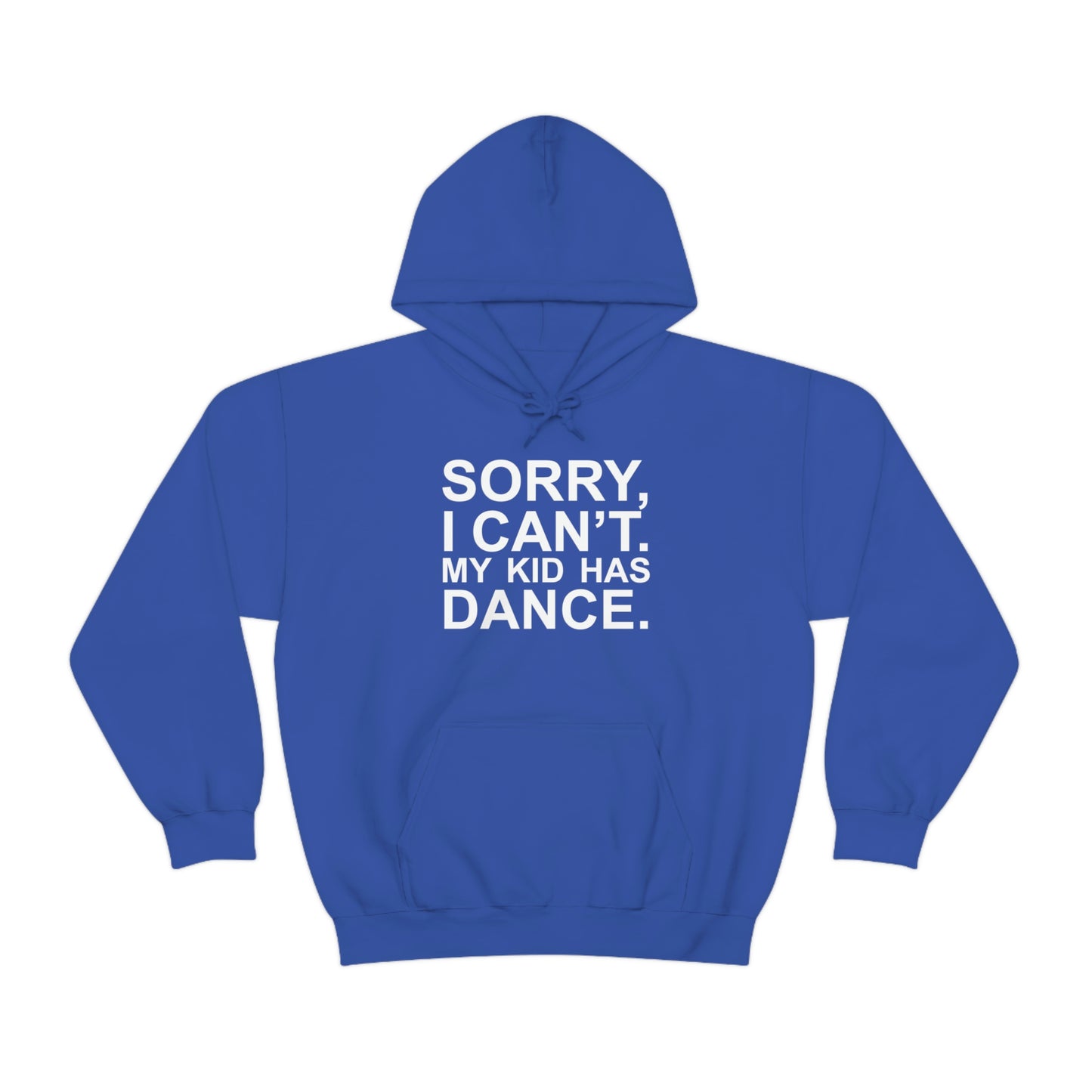 Sorry, I Can't. My Kid Has Dance Unisex Heavy Blend™ Hooded Sweatshirt
