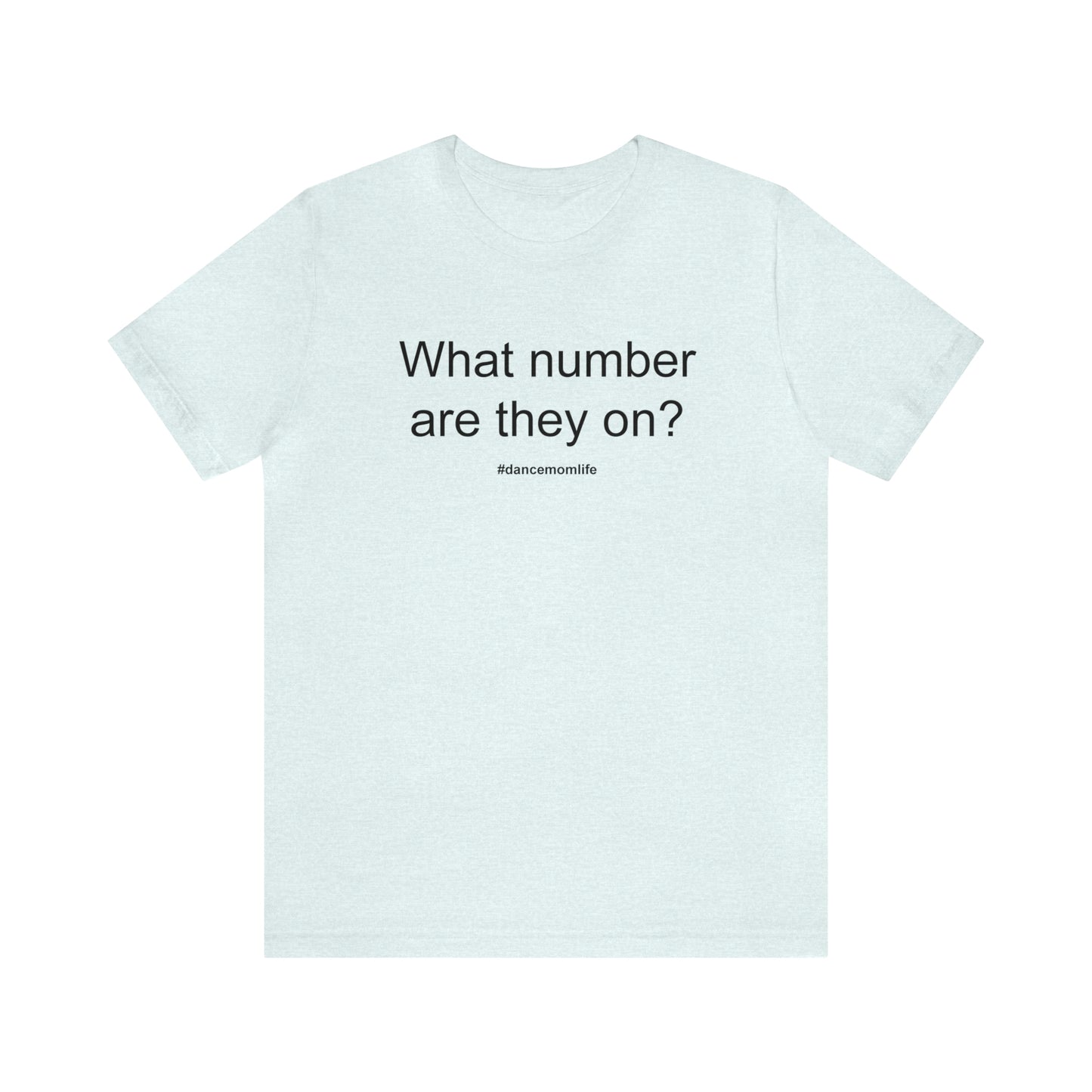 What Number Are They On #dancemomlife Bella Canvas Super Soft Jersey Short Sleeve Tee