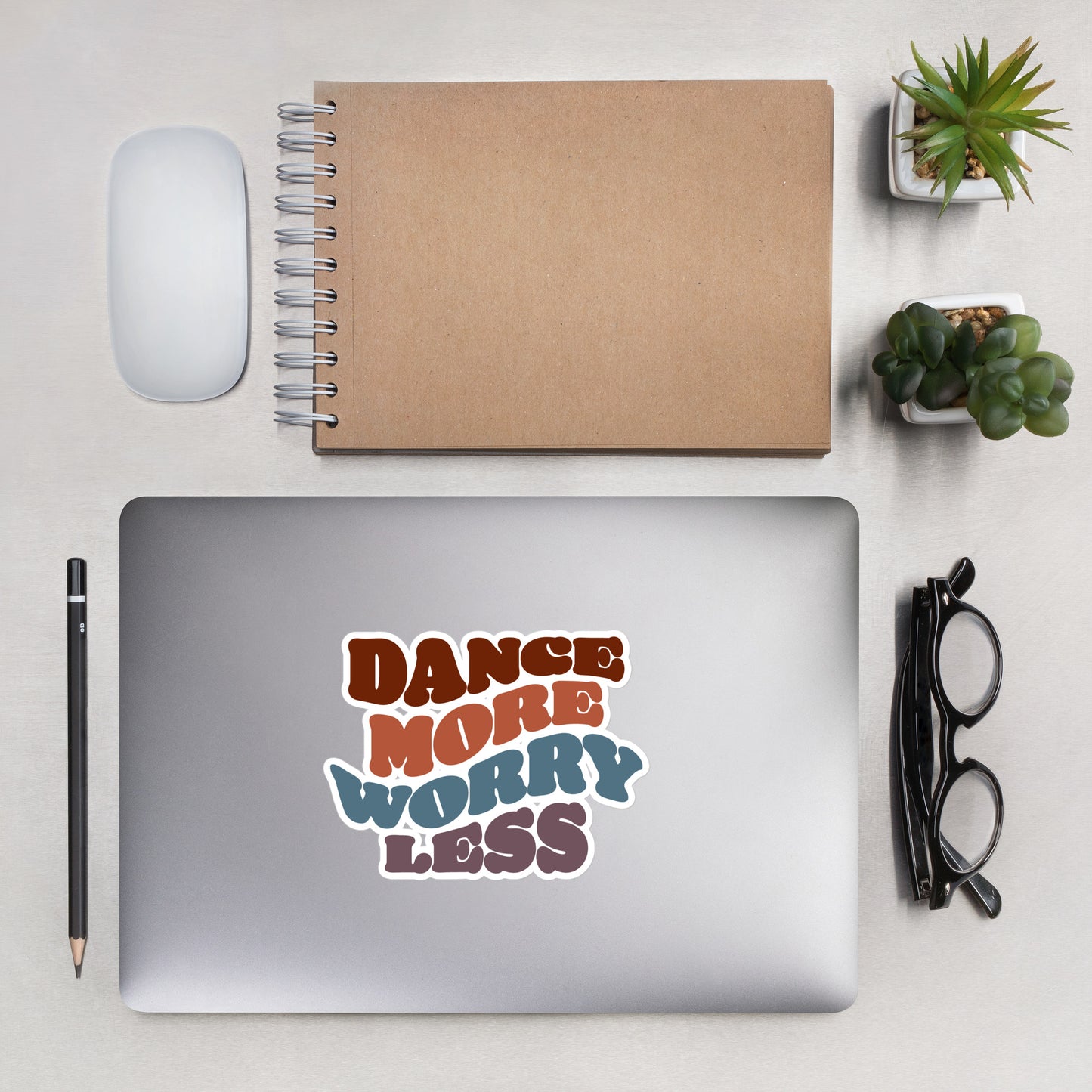 DANCE MORE WORRY LESS Bubble-free stickers
