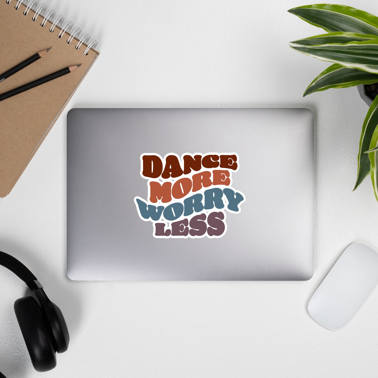 DANCE MORE WORRY LESS Bubble-free stickers