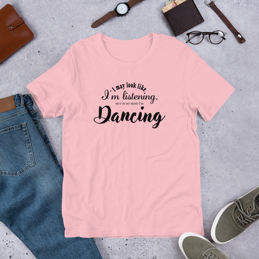 IN MY MIND I'M DANCING Super Soft Unisex-Fit T-Shirt