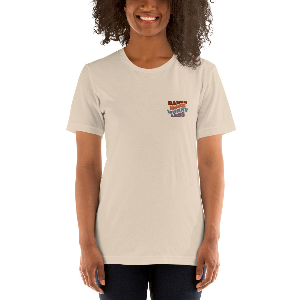 DANCE MORE WORRY LESS Unisex-fit Super Soft T-Shirt