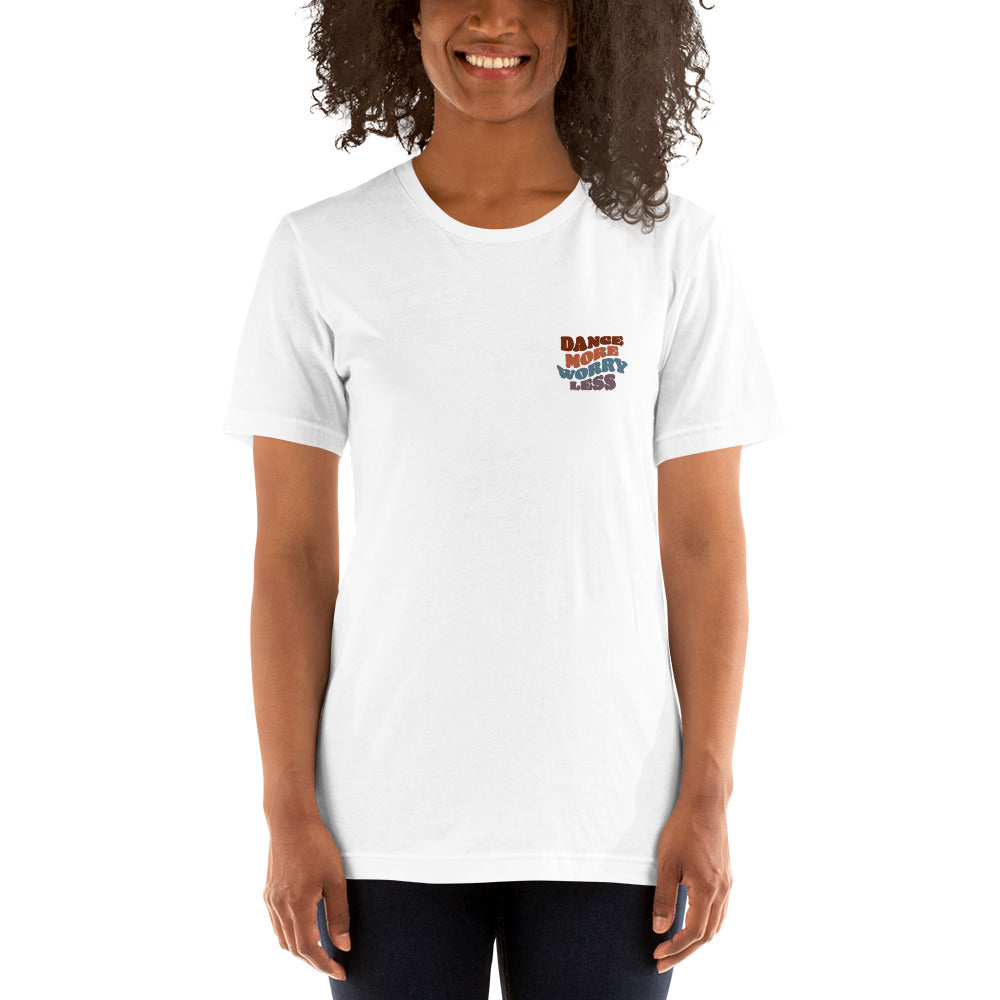 DANCE MORE WORRY LESS Unisex-fit Super Soft T-Shirt