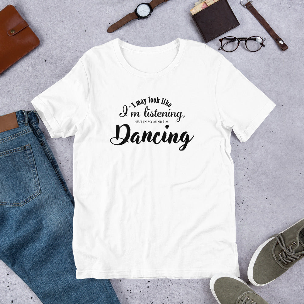 IN MY MIND I'M DANCING Super Soft Unisex-Fit T-Shirt