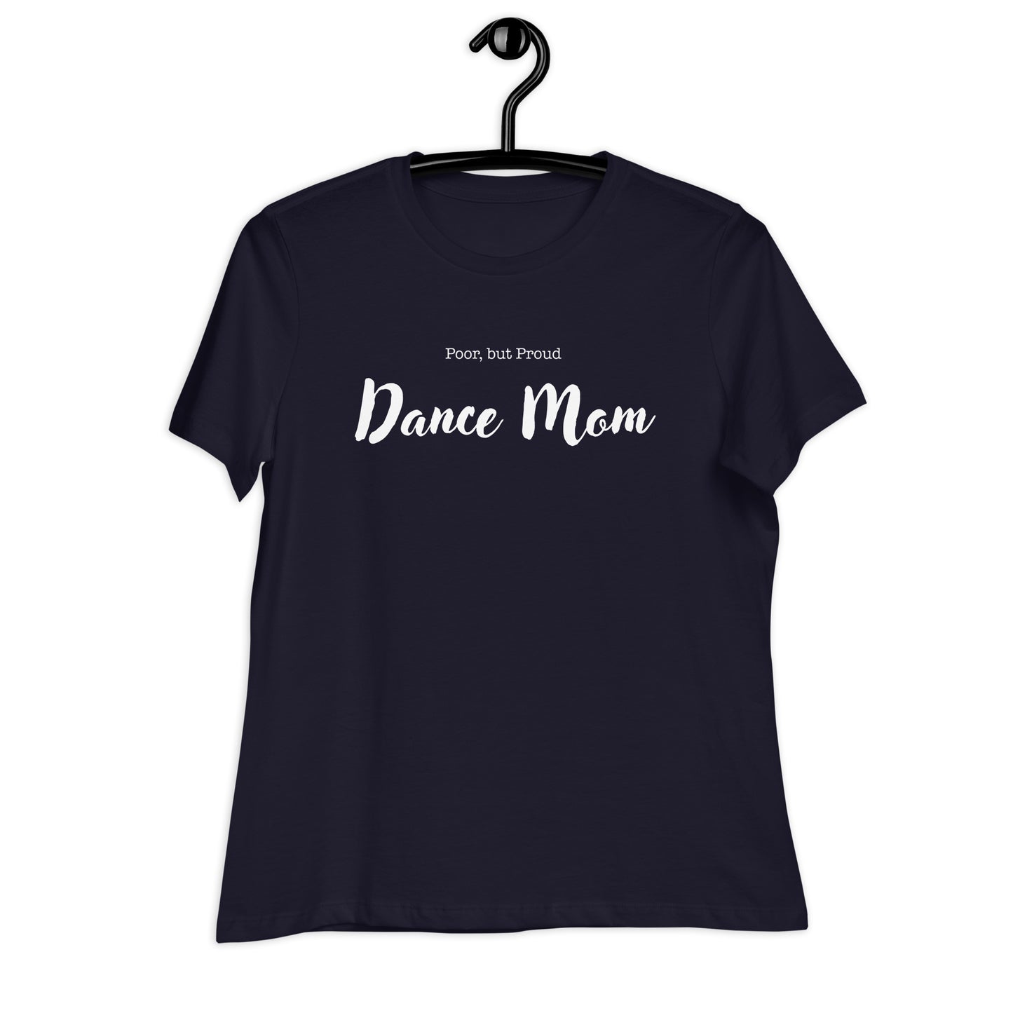 Poor but Proud Dance Mom Women's Relaxed Bella + Canvas T-Shirt